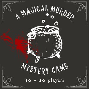 May include: A black and white illustration of a cauldron with red blood splatters on a black background. The text "A Magical Murder Mystery Game 10 - 20 players" is written in white.