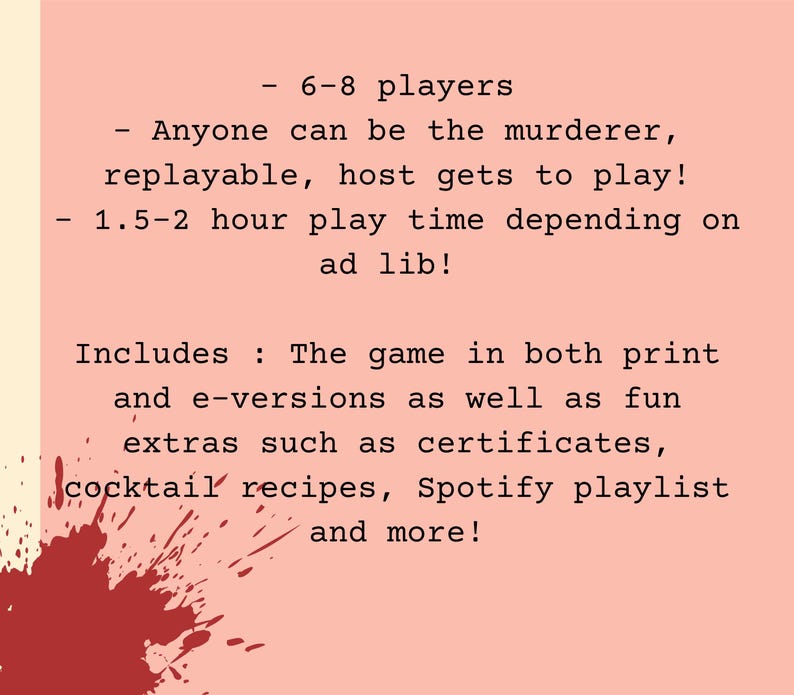 Puede incluir: Un fondo rosa con texto negro que describe un juego de misterio de asesinato. El texto dice "6-8 jugadores", "Cualquiera puede ser el asesino, rejugable, &iexcl;el anfitri&oacute;n puede jugar!" y "&iexcl;1,5-2 horas de juego dependiendo de la improvisaci&oacute;n!" El texto tambi&eacute;n dice "Incluye: El juego tanto en versi&oacute;n impresa como digital, as&iacute; como extras divertidos como certificados, recetas de c&oacute;cteles, lista de reproducci&oacute;n de Spotify y m&aacute;s!"