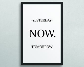 Now,  Minimalistic Wall Art, Modern Decor, Farm House Decor, Art Prints, Word Prints, Quote Print, Printed Poster / 172