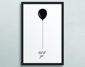 Let it Go, Balloon,  Minimalistic Wall Art, Modern Decor, Farm House Decor, Art Prints, Word Prints, Quote Print, Printed Poster / 169