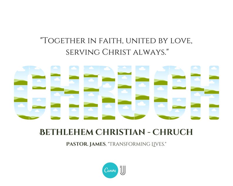 May include: A graphic design for a church named Bethlehem Christian Church. The word "Church" is made up of green hills and blue clouds. The text "Together in faith, united by love, serving Christ always." is at the top of the image. The text "Pastor. James, "Transforming Lives." is at the bottom of the image.