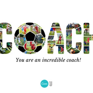 May include: A collage of soccer players in various poses, forming the word "COACH". The letter "O" is a soccer ball. The text "You are an incredible coach!" is below the word "COACH".