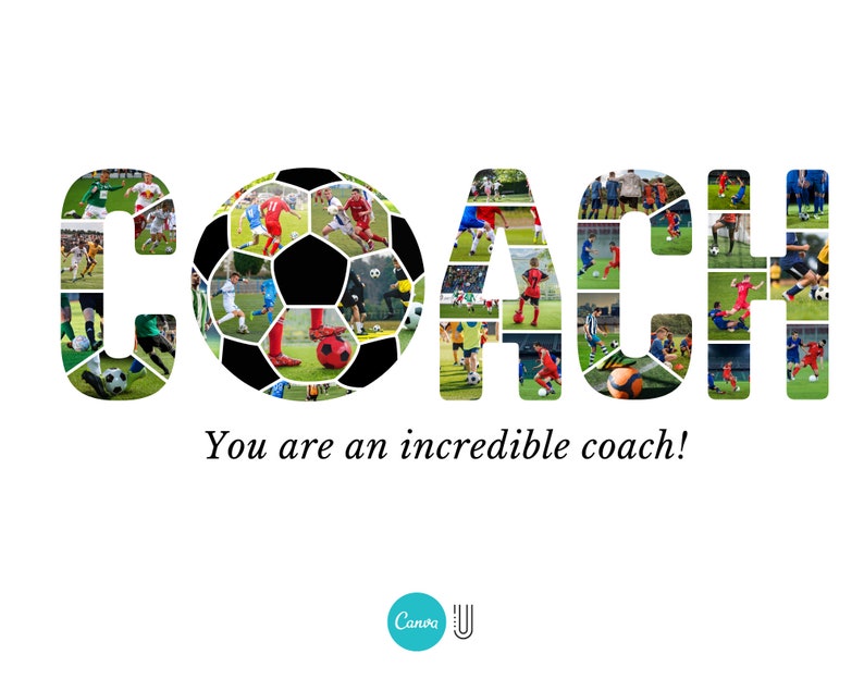 May include: A collage of soccer players in various poses, forming the word "COACH". The letter "O" is a soccer ball. The text "You are an incredible coach!" is below the word "COACH".