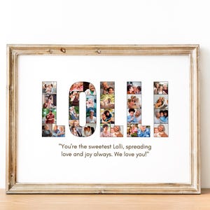 May include: A framed photograph collage spelling out the name "LOLLI" with a message below that reads "You're the sweetest Lolli, spreading love and joy always. We love you!"