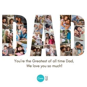 Peut inclure: Une composition graphique blanche avec le mot "DAD" form&eacute; de photos de famille. Le texte en dessous dit : "You're the Greatest of all time Dad, We love you so much !" Le logo Canva est en bas &agrave; droite.
