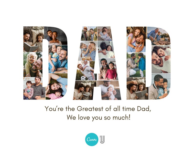 Peut inclure: Une composition graphique blanche avec le mot "DAD" form&eacute; de photos de famille. Le texte en dessous dit : "You're the Greatest of all time Dad, We love you so much !" Le logo Canva est en bas &agrave; droite.