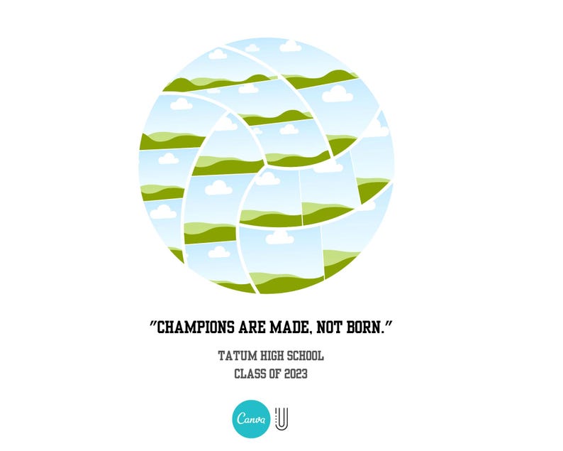 Op de afbeelding: Een volleybal gemaakt van groene en blauwe vierkanten met een witte achtergrond. De tekst "CHAMPIONS ARE MADE, NOT BORN." staat onder de volleybal. De tekst "TATUM HIGH SCHOOL CLASS OF 2023" staat onder de tekst. Het Canva-logo staat onder de tekst.