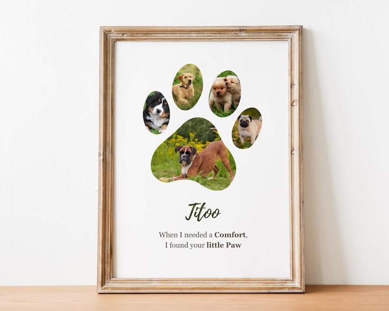 May include: A framed print featuring a paw-shaped design with images of different dog breeds. The print includes a golden retriever, Bernese Mountain Dog, two puppies, a pug, and a boxer. Text at the bottom reads "Jitoo" and "When I needed a Comfort, I found your little Paw."