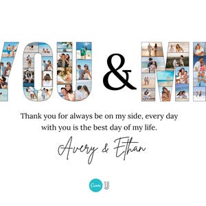 May include: A white background features the words "YOU & ME" in a collage style, filled with photos. The ampersand is black. Below, text reads "Thank you for always be on my side..." with the names "Avery & Ethan" in cursive.