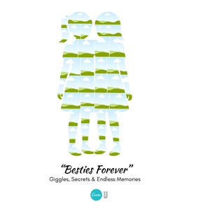 May include: A white graphic featuring two silhouetted figures filled with landscape images. The text "Besties Forever" is displayed below, along with the phrase "Giggles, Secrets & Endless Memories".