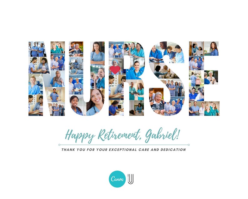 May include: A collage of photos of nurses in blue scrubs, forming the word "NURSE". The text "Happy Retirement, Gabriel!" is below the collage, with the text "THANK YOU FOR YOUR EXCEPTIONAL CARE AND DEDICATION" below that.