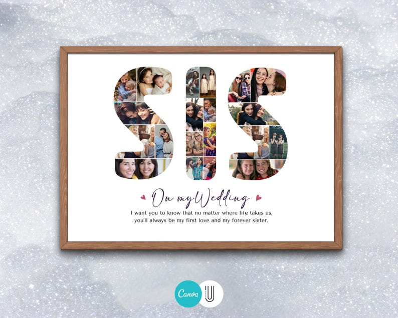 K&ouml;nnte beinhalten: Ein gerahmtes Foto-Collage mit dem Wort "SIS", das mit Fotos von Personen ausgeschrieben ist. Der Text unter dem Collage lautet "On my Wedding I want you to know that no matter where life takes us, you'll always be my first love and my forever sister."