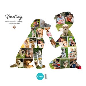May include: A white background features a collage of dog photos arranged in the shape of a dog and a person. The text "Smokey, When I needed a Comfort, I found your Paw" is written in a script font.