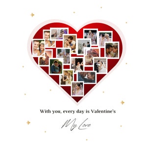 Puede incluir: Un collage de fotos en forma de coraz&oacute;n rojo con un borde blanco. Las fotos son de una pareja en varios escenarios. El texto "With you, every day is Valentine's" est&aacute; debajo del collage, y el texto "My Love" est&aacute; escrito en cursiva debajo de eso.