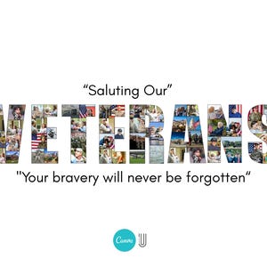 May include: A white graphic with the word "VETERANS" composed of various photos. The text "Saluting Our" is above, and "Your bravery will never be forgotten" is below. A Canva logo is at the bottom.