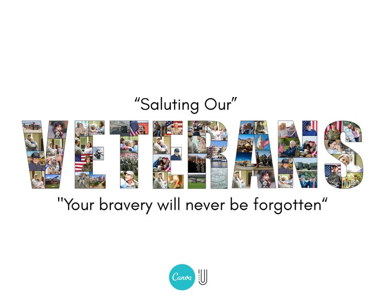 May include: A white graphic with the word "VETERANS" composed of various photos. The text "Saluting Our" is above, and "Your bravery will never be forgotten" is below. A Canva logo is at the bottom.