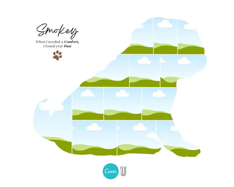 May include: A white silhouette of a dog with a green and blue pattern inside. The text "Smokey" is at the top of the image. The text "When I needed a Comfort, I found your Paw" is below the dog silhouette. A brown paw print is below the text.