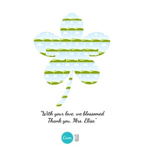 May include: A white background with a green and blue floral design. The floral design is made up of multiple small images of landscapes. The text reads "With your love, we blossomed. Thank you, Mrs. Elisa."