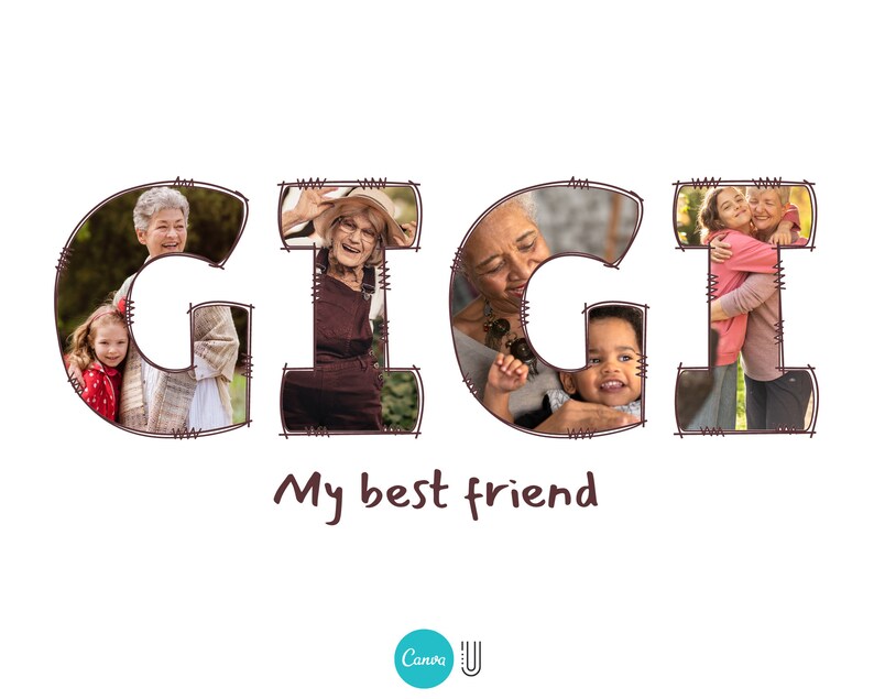May include: A photo collage spelling out the word "GIGI" with photos of different people, including a young girl, a woman, and a baby. The text "My best friend" is below the collage.