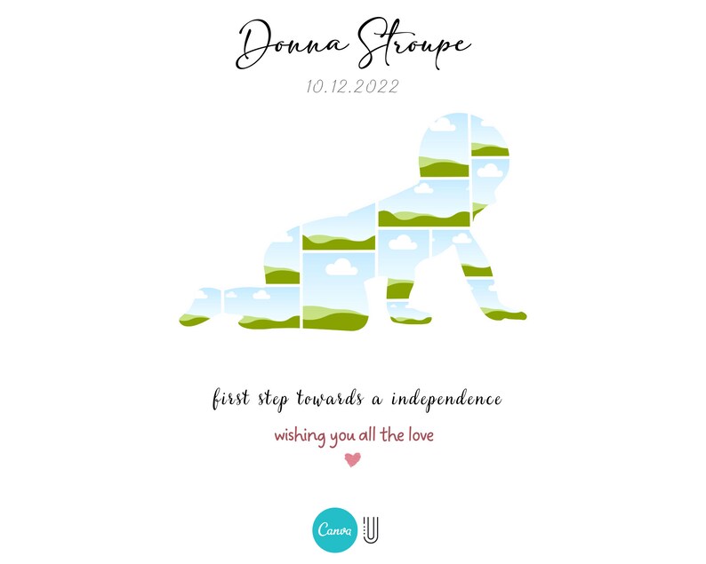 May include: A white card with a green and blue collage of a baby crawling. The text "Donna Stroupe" and "10.12.2022" is at the top of the card. The text "first step towards a independence" and "wishing you all the love" is at the bottom of the card.