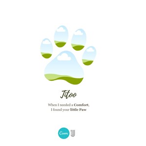 May include: A paw print design with a landscape scene inside each pad. The word "Jitoo" is written in cursive below the paw print. The text "When I needed a Comfort, I found your little Paw" is below the word "Jitoo". A teal Canva logo is at the bottom.