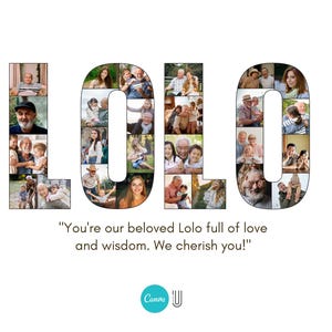 May include: A white background displays the word "LOLO" formed from family photographs. The text below reads, "You're our beloved Lolo full of love and wisdom. We cherish you!" A teal Canva logo is at the bottom.