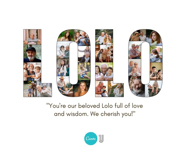 May include: A white background displays the word "LOLO" formed from family photographs. The text below reads, "You're our beloved Lolo full of love and wisdom. We cherish you!" A teal Canva logo is at the bottom.