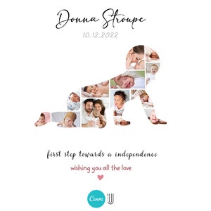 May include: A white background with a baby's outline made of photos of a baby. The text "Donna Stroupe" and "10.12.2022" is at the top of the image. The text "first step towards a independence" and "wishing you all the love" is at the bottom of the image.