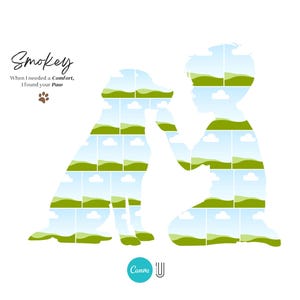 May include: A white background with a silhouette of a dog and a child, each filled with landscape images. The text reads "Smokey, When I needed a Comfort, I found your Paw" with a paw print icon. The Canva logo is at the bottom.