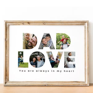 May include: A framed photo collage with the word "DAD LOVE" spelled out using photos of a family. The text "You are always in my heart" is printed below the collage.