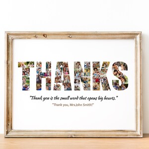 May include: A framed print with a collage of photos forming the word "THANKS". The print includes the quote "Thank you is the small word that opens big hearts." and "Thank you, Mrs. John Smith!"