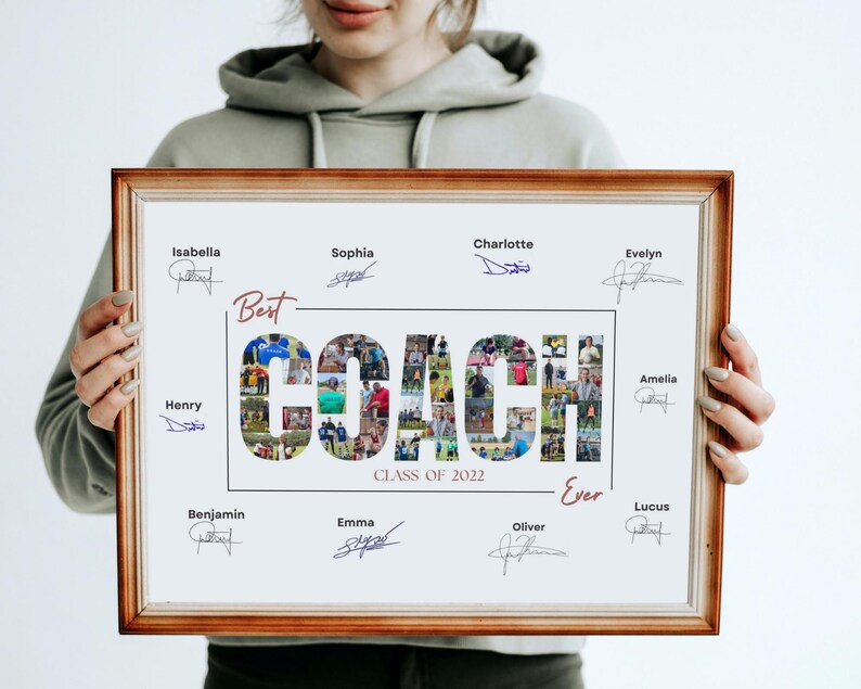 May include: A framed photo collage spelling out "Best Coach Ever" with a photo of each student from the class of 2022. The names of each student are listed below the collage with their signatures.