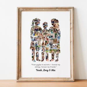 May include: A framed family photo collage in a wooden frame. The collage is in the shape of three figures, filled with multiple small photos. The text reads, "From giggles to secrets - forever my siblings, forever my friends." and the names "Noah, Zoey & Mia".