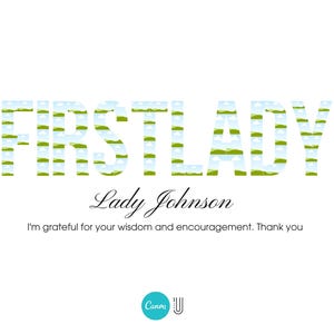 Op de afbeelding: Een grafisch ontwerp met het woord "FIRST LADY" in groene en blauwe letters. De tekst "Lady Johnson" staat onder het woord "FIRST LADY". De tekst "I'm grateful for your wisdom and encouragement. Thank you" staat onder de naam. Het ontwerp is op een witte achtergrond.