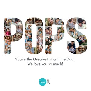 K&ouml;nnte beinhalten: Auf wei&szlig;em Hintergrund steht das Wort "POPS" in gro&szlig;en Buchstaben, die jeweils mit Familienfotos gef&uuml;llt sind. Darunter steht der Text: "You're the Greatest of all time Dad, We love you so much!" Unten befindet sich ein Canva-Logo.