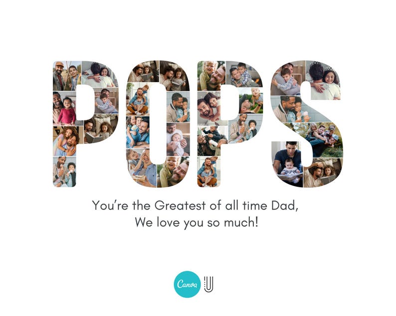 K&ouml;nnte beinhalten: Auf wei&szlig;em Hintergrund steht das Wort "POPS" in gro&szlig;en Buchstaben, die jeweils mit Familienfotos gef&uuml;llt sind. Darunter steht der Text: "You're the Greatest of all time Dad, We love you so much!" Unten befindet sich ein Canva-Logo.