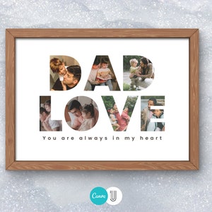 May include: A framed photo collage with the word "DAD LOVE" spelled out using photos of a father and his children. The text "You are always in my heart" is printed below the collage.