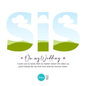 以下が含まれることがあります： 雲と緑の丘が描かれた、大きなスタイリッシュな文字で「Sis」と書かれた結婚式のカード。テキストは「On my wedding I want you to know that no matter where life takes us, you'll always be my first love and my forever sister.」です。