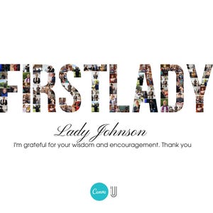 Op de afbeelding: Een collage van foto's die het woord "FIRSTLADY" vormen met de naam "Lady Johnson" eronder. De tekst "I'm grateful for your wisdom and encouragement. Thank you" staat onder de naam. Het Canva-logo staat onderaan de afbeelding.