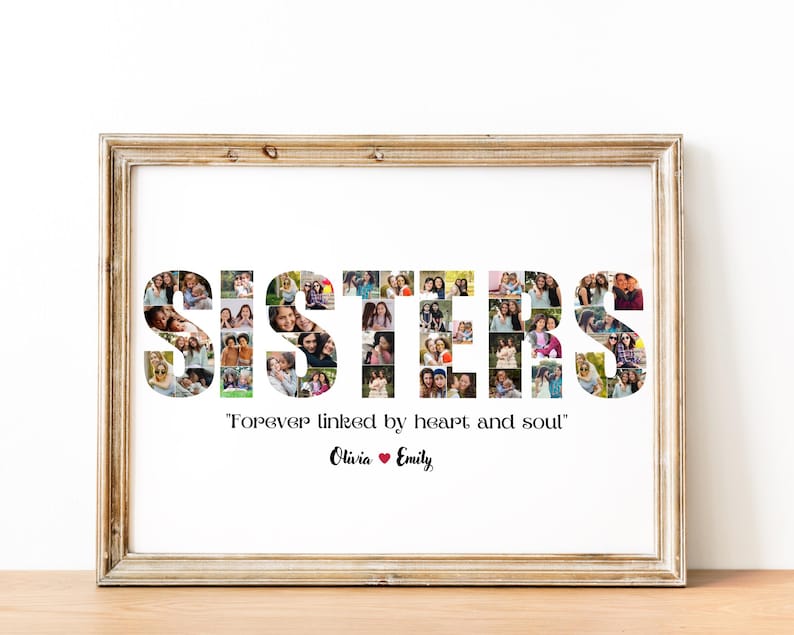 May include: A framed photo collage of sisters with the word "SISTERS" spelled out in photos. The text below reads "Forever linked by heart and soul" with the names "Olivia & Emily" underneath.