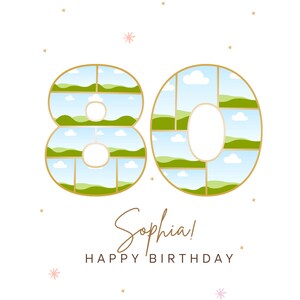 May include: A birthday card with the number 80 made of green and blue squares with a gold outline. The text "Sophia! Happy Birthday" is below the number.