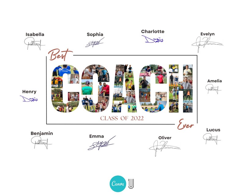 May include: A collage of photos spelling out "Best Coach Ever" with the text "Class of 2022" below. The collage is surrounded by signatures with names like Isabella, Charlotte, Sophia, Evelyn, Henry, Benjamin, Emma, Amelia, Lucas, and Oliver.