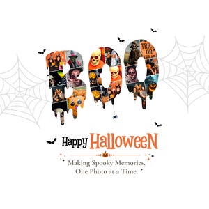 May include: A collage of Halloween-themed photographs arranged to form the word BOO with dripping edges. Below, the text reads Happy HalloweeN, Making Spooky Memories, One Photo at a Time. The design includes spider web graphics and small bats.