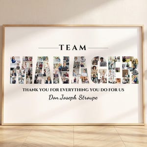 May include: A rectangular wall art print featuring the word TEAM MANAGER spelled out with a photo collage of various individuals. Below the collage, the text reads THANK YOU FOR EVERYTHING YOU DO FOR US and Don. Joseph Stroupe.