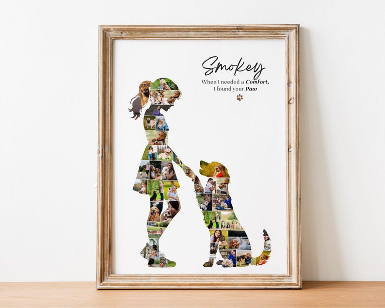 May include: A framed wall art print featuring a collage of small photographs arranged into the silhouettes of a person and a dog. The text reads Smokey, When I needed a Comfort, I found your Paw, accompanied by a small brown paw print icon.