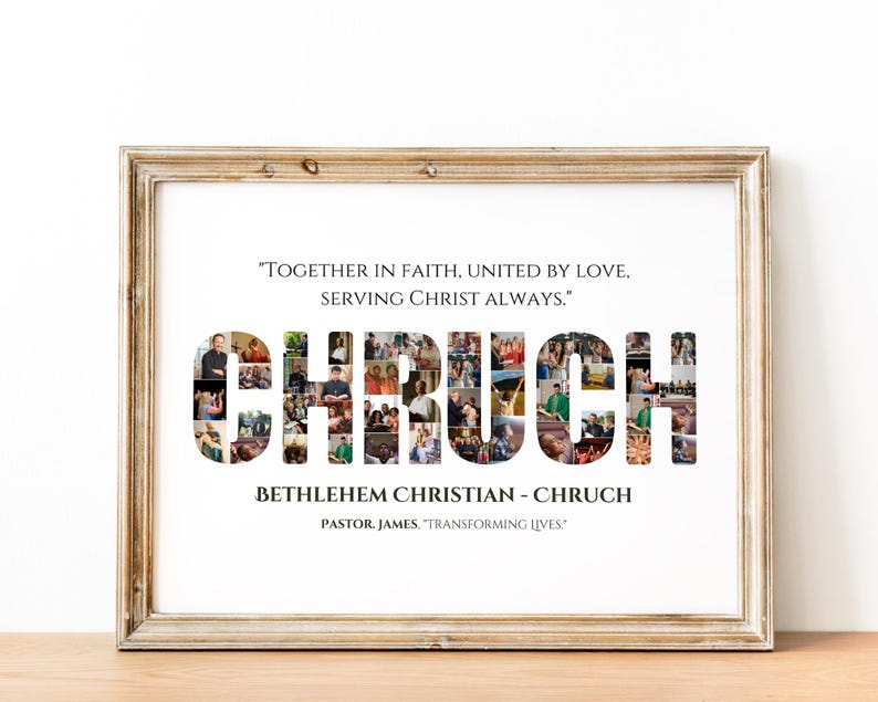 May include: A framed print with a collage of photos spelling out the word "CHURCH" in a white frame. The print also includes the text "Together in faith, united by love, serving Christ always." and "Bethlehem Christian - Church, Pastor James, "Transforming Lives."