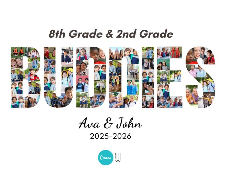 K&ouml;nnte beinhalten: Eine Fotocollage mit dem Text 8th Grade & 2nd Grade BUDDIES, Ava & John und 2025-2026. Das Wort BUDDIES besteht aus zahlreichen kleinen Fotos von Kindern, die in verschiedenen Umgebungen interagieren. Ein Canva-Logo befindet sich unten.