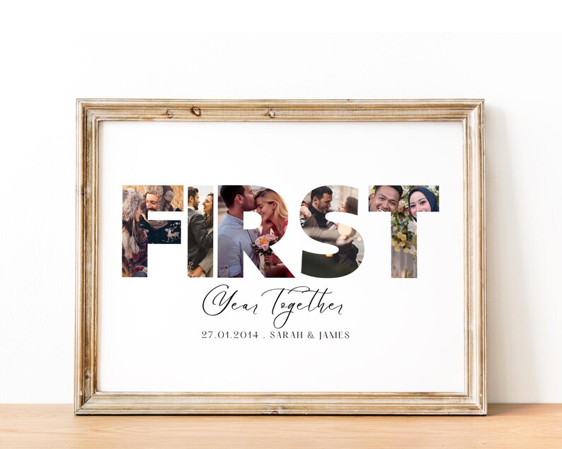 May include: A white framed print with the word "FIRST" spelled out in large letters. Each letter is filled with a different photo of a couple. The text "Year Together" is below the word "FIRST" with the date "27.01.2014" and the names "SARAH & JAMES" underneath.