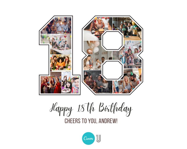 May include: A collage of photos in the shape of the number 18. The photos show people celebrating a birthday. The text "Happy 18th Birthday" and "Cheers to you, Andrew!" is below the collage.