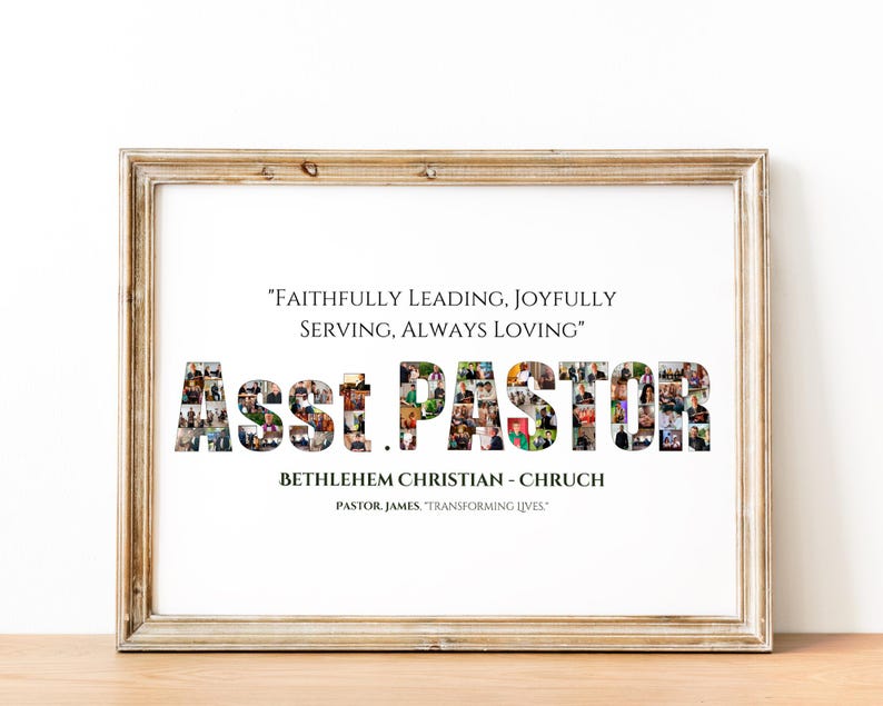 Może przedstawiać: Wydruk w ramie z kolażem os&oacute;b tworzących słowa "Asst. Pastor" z tekstem "Faithfully Leading, Joyfully Serving, Always Loving" powyżej i "Bethlehem Christian - Church" oraz "Pastor James "Transforming Lives" poniżej.